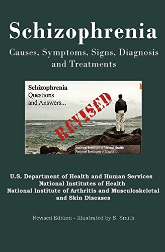 Imagen de archivo de Schizophrenia: Causes, Symptoms, Signs, Diagnosis and Treatments - Revised Edition - Illustrated by S. Smith a la venta por Project HOME Books