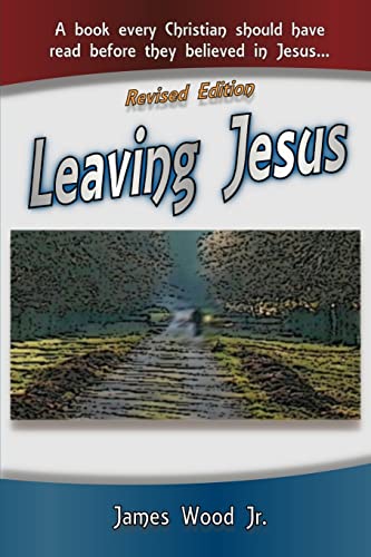 Stock image for Leaving Jesus: A Book Every Christian Should have Read before they believed in Jesus for sale by Lucky's Textbooks