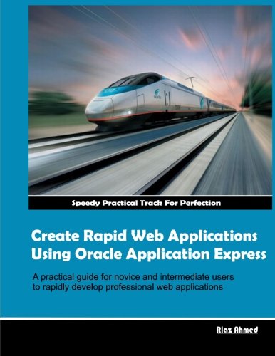 Beispielbild fr Create Rapid Web Application Using Oracle Application Express - Colored Version zum Verkauf von ThriftBooks-Dallas