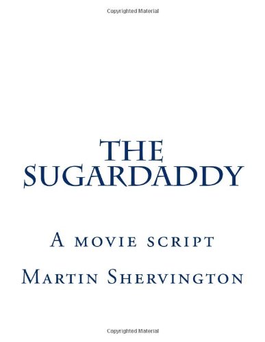 The Sugardaddy: A movie script. (9781469999814) by [???]