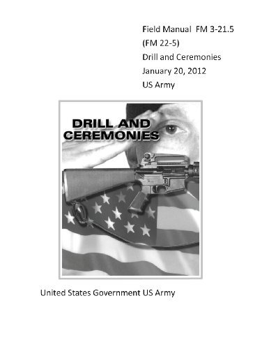 Stock image for Field Manual FM 3-21.5 (FM 22-5) Drill and Ceremonies January 20, 2012 US Army for sale by HPB-Ruby