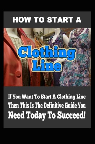 9781470001391: How to Start a Clothing Line: Volume 1