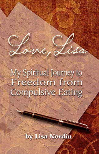 9781470002817: Love, Lisa: My Spiritual Journey to Freedom from Compulsive Eating