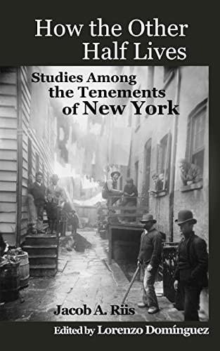 Beispielbild fr How the Other Half Lives: Studies Among the Tenements of New York (with 100+ endnotes) zum Verkauf von Downtown Atlantis Books