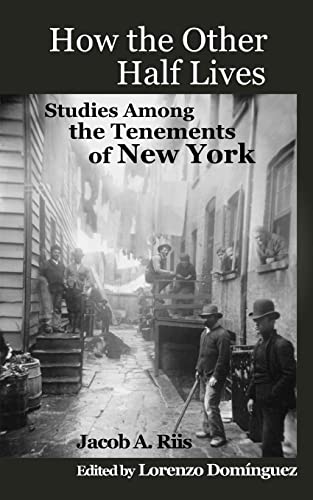 Imagen de archivo de How the Other Half Lives: Studies Among the Tenements of New York (with 100+ endnotes) a la venta por HPB-Diamond