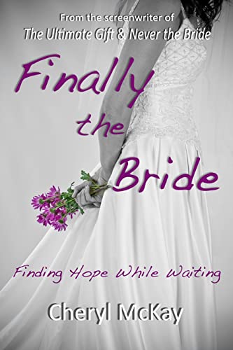 Finally the Bride: Finding Hope While Waiting (9781470005931) by McKay, Cheryl