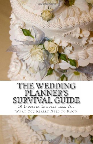 Beispielbild fr The Wedding Planner's Survival Guide: 10 Industry Insiders Tell You What You Really Need to Know zum Verkauf von ThriftBooks-Dallas