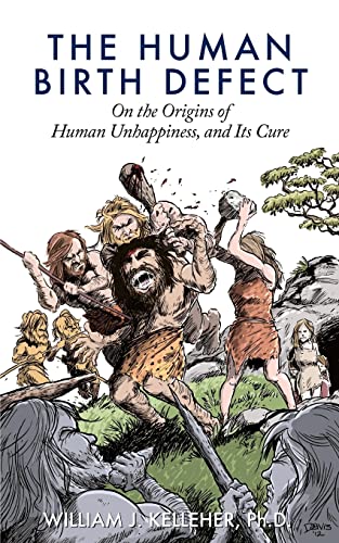 Beispielbild fr The Human Birth Defect: On the Origins of Human Unhappiness, and Its Cure. zum Verkauf von THE SAINT BOOKSTORE