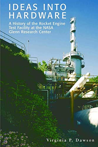 Beispielbild fr Ideas into Hardware: A History of the Rocket Engine Test Facility at the NASA Glenn Research Center: Engine Test Facility at the NASA Glenn Research CenterNational zum Verkauf von THE SAINT BOOKSTORE
