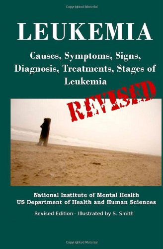 9781470016715: Leukemia: Causes, Symptoms, Signs, Diagnosis, Treatments, Stages of Leukemia - Revised Edition - Illustrated by S. Smith