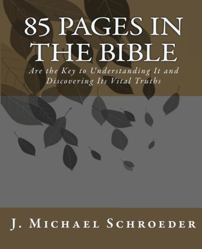 9781470018726: 85 Pages in the Bible: Are the Key to Understanding It and Discovering Its Vital Truths