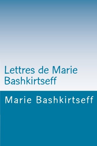 Lettres de Marie Bashkirtseff (9781470019044) by Marie Bashkirtseff