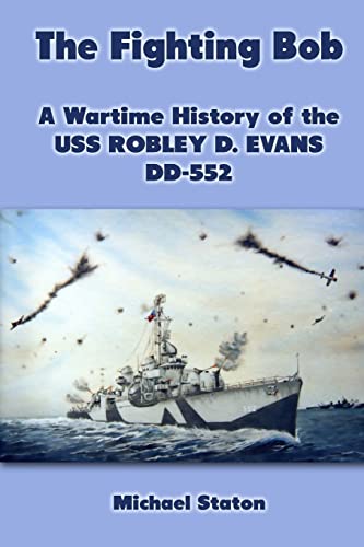 9781470023102: The Fighting Bob: A Wartime History of the USS Robley D. Evans DD-552