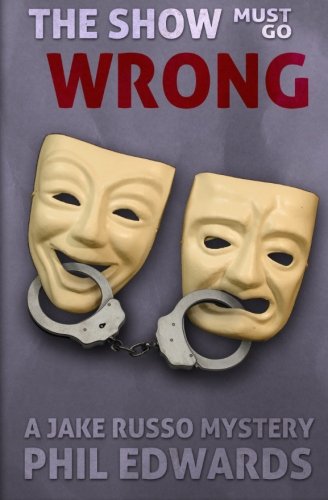 The Show Must Go Wrong: A Jake Russo Mystery (9781470024604) by Edwards, Phil