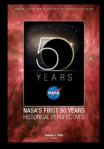9781470024758: NASA’s First 50 Years Historical Perspectives: NASA 50th Anniversary Proceedings