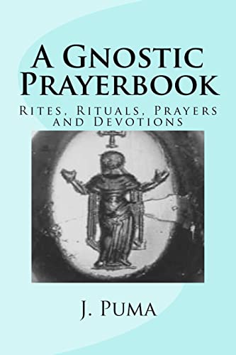 

Gnostic Prayerbook : Rites, Rituals, Prayers and Devotions for the Solitary Modern Gnostic