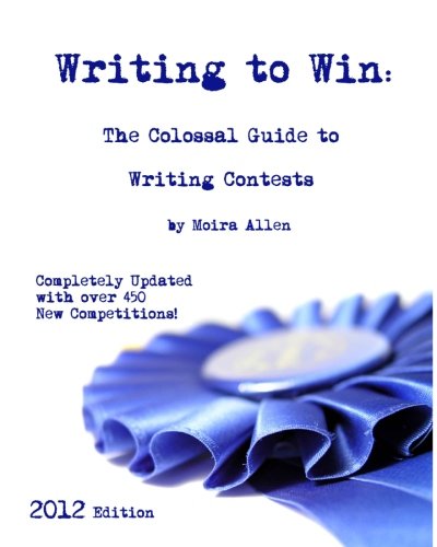 Writing to Win: The Colossal Guide to Writing Contests (9781470025823) by Allen, Moira