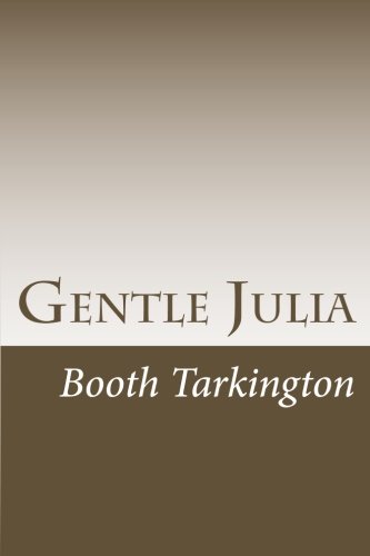 Gentle Julia (9781470026080) by Booth Tarkington