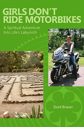 Beispielbild fr Girls Don't Ride Motorbikes : A Spiritual Adventure into Life's Labyrinth zum Verkauf von Better World Books