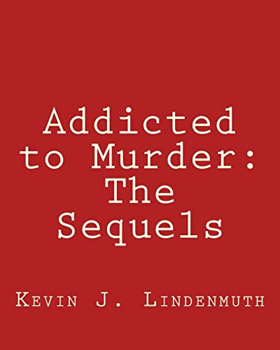 Addicted to Murder: The Sequels (9781470026431) by Lindenmuth, Kevin J.; Ford, Ron; French, Todd