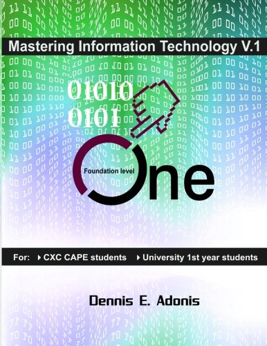 9781470026783: Mastering Information Technology for CSEC CAPE: Mastering Information Technology for CXC: Volume 1