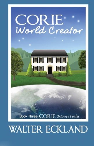 9781470028053: Corie World Creator: Corie Universe Feeder Book Three