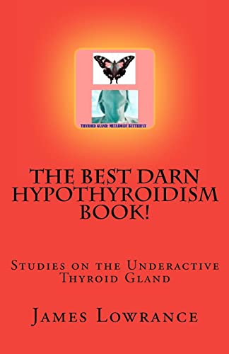 Imagen de archivo de The Best Darn Hypothyroidism Book!: Studies on the Underactive Thyroid Gland a la venta por ThriftBooks-Atlanta