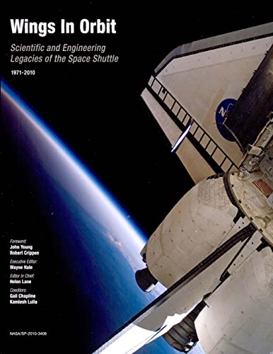 Wings in Orbit: Scientific and Engineering Legacies of the Space Shuttle, 1971-2010 (9781470031343) by Hale, Wayne; Lane, Helen; Chapline, Gail; Lula, Kamlesh