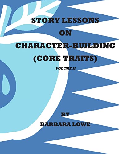 Story Lessons on Character-Building (Core Traits) VolumeII (9781470033187) by Lowe, Barbara