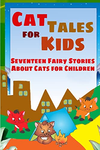 Stock image for Cat Tales for Kids: Seventeen Fairy Stories About Cats for Children for sale by Irish Booksellers