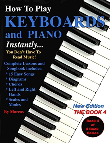 How To Play Keyboards and Piano Instantly: The Book 4 (9781470036454) by Marcos; Habif, Marcos; Renick, F. Dennis