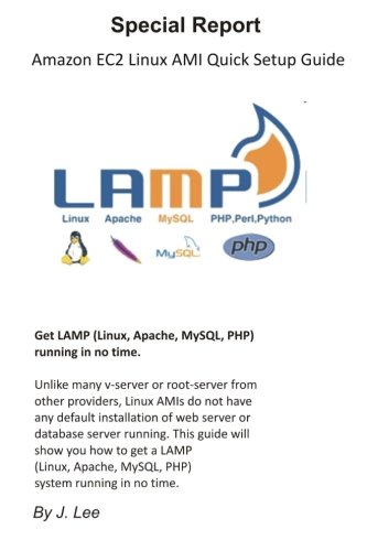 9781470037079: Amazon EC2 Linux AMI Quick Setup Guide: Get LAMP (Linux, Apache, MySQL, PHP) running in no time.