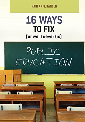 Stock image for 16 Ways to Fix (or we'll never fix) Public Education for sale by THE SAINT BOOKSTORE