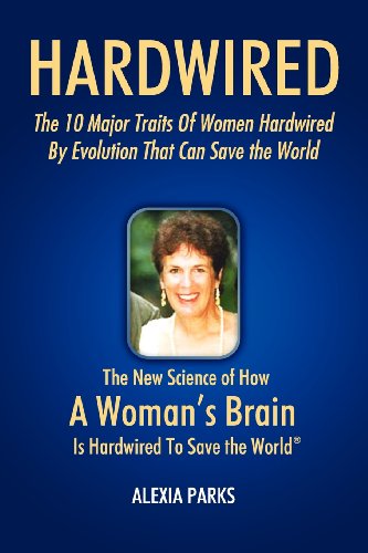 Imagen de archivo de Hardwired : The 10 Major Traits of Women Hardwired by Evolution That Can Save the World a la venta por Better World Books: West