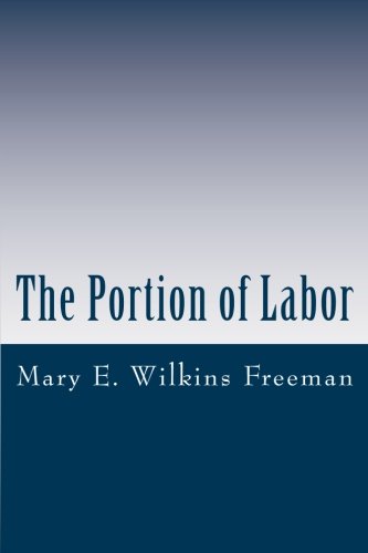 The Portion of Labor (9781470040024) by Mary E. Wilkins Freeman