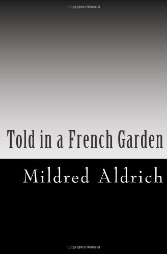 Told in a French Garden (9781470040741) by Mildred Aldrich