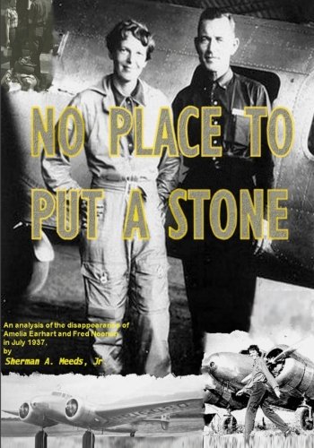 9781470041953: No Place to Put a Stone: An Analysis of Facts Concerning the Disappearance of Amelia Earhart and Fred Noonan