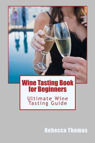 Beispielbild fr Wine Tasting Book for Beginners: Ultimate Wine Tasting Guide zum Verkauf von Bookmans