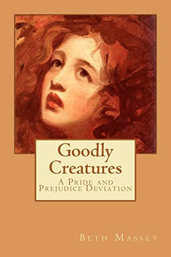 9781470045340: Goodly Creatures: A Pride and Prejudice Deviation