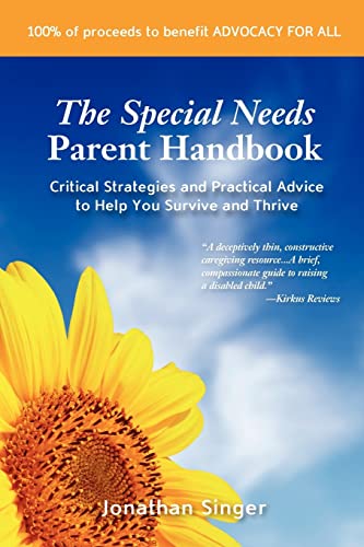 Stock image for The Special Needs Parent Handbook : Critical Strategies and Practical Advice to Help You Survive and Thrive for sale by Better World Books