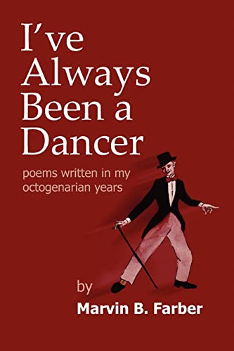 Imagen de archivo de I've Always Been a Dancer: Poems written in my octogenarian years a la venta por Bookmans