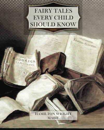 Fairy Tales Every Child Should Know (9781470049850) by Mabie, Hamilton Wright