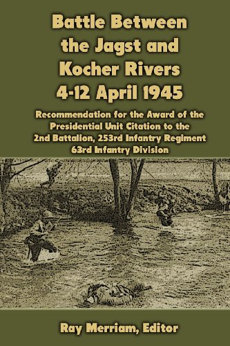 Battle Between the Jagst and Kocher Rivers 4-12 April 1945: Recommendation for the Award of the Presidential Unit Citation to the 2nd Battalion, 253rd Infantry Regiment, 63rd Infantry Division (9781470049881) by Merriam, Ray