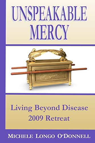 Stock image for Unspeakable Mercy: from the 2009 Living Beyond Disease Retreat for sale by WorldofBooks