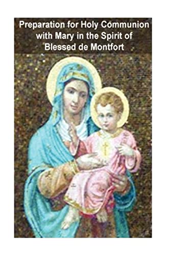 9781470053376: Preparation for Holy Communion with Mary in the Spirit of Blessed de Montfort: 5 (True Devotion to Mary)