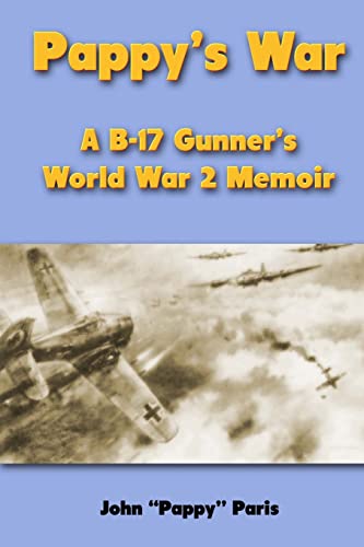 Stock image for Pappy?s War: A B-17 Gunner?s World War II Memoir for sale by California Books