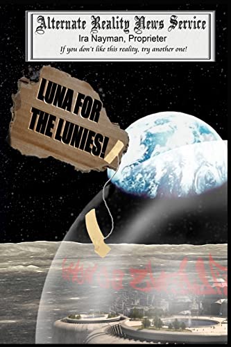 9781470053734: Luna for the Lunies!: 3 (Alternate Reality News Service)