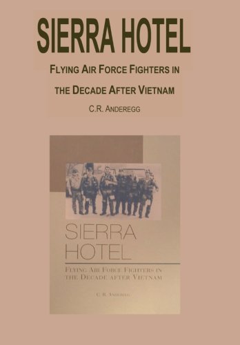 9781470053987: Sierra Hotel: Flying Air Force Fighters in the Decade after Vietnam