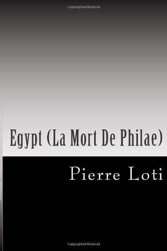 Egypt (La Mort De Philae) (9781470054120) by Pierre Loti