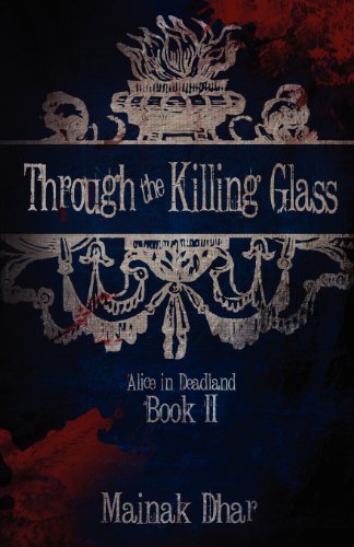 Beispielbild fr Through The Killing Glass: Alice in Deadland Book II zum Verkauf von medimops